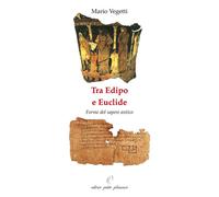 Libri Mario Vegetti - Tra Edipo E Euclide. Forme Del Sapere Antico