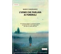 Libri Mario Zangrando - L' Uomo Che Parlava Ai Funerali