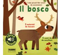 Il bosco. I miei piccoli libri sonori da accarezzare. Ediz. a colori