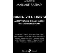 Donna, vita, libertà. Avere vent'anni in Iran e morire per i diritti delle donne