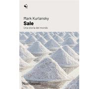 Libri Mark Kurlansky - Sale. Una storia del mondo - 2023 (Igloo)