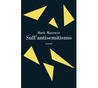 Libri Mark Mazower - Sull'antisemitismo