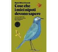 Libri Mark Oliver Everett - Cose Che I Miei Nipoti Devono Sapere