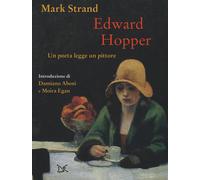 Edward Hopper. Un poeta legge uno pittore. Ediz. a colori