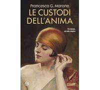 Libri Marone Francesca G. - Le Custodi Dell'anima