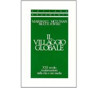 Libri Marshall McLuhan / Bruce Powers - Il Villaggio Globale. XXI Secolo: Trasfo