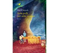 Libri Marsili Lucia - Sette Polli Per Sette Cicogne. Ediz. A Colori