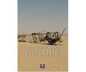 Libri Marta Cherubini - Un lontano presente - 2023 (Romanzi)