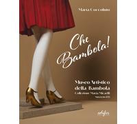 Libri Marta Coccoluto - Che Bambola Museo Artistico Della Bambola Collezione Ma