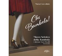 Libri Marta Coccoluto - Che Bambola Museo Artistico Della Bambola Collezione Ma