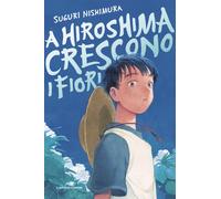 Libri Marta Fanasca - A Hiroshima crescono i fiori - 2025