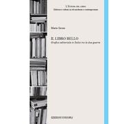 Libri Marta Sironi - Il Libro Bello Grafica Editoriale In Italia Tra Le Due Guer