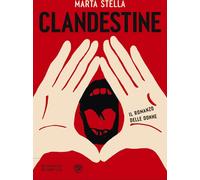 Libri Marta Stella - Clandestine. Il Romanzo Delle Donne