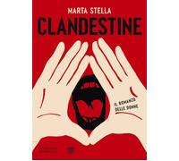 Libri Marta Stella - Clandestine. Il romanzo delle donne - 2024