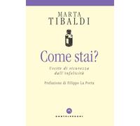 Come stai? Uscite di sicurezza dall'infelicità - Tibaldi Marta