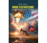Libri Martano Massimo - Ombre D'oltreoceano. Il Potere Globare Degli USA Tra Pot