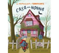 Libri Martí Meritxell - La Meravigliosa E Terrificante Casa Della Nonna. Ediz. A