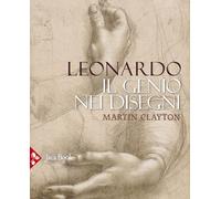 Libri Martin Clayton - Leonardo. Il Genio Nei Disegni. Ediz. Illustrata