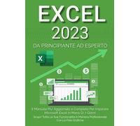 Libri Martin Denis - Excel 2023. Da Principiante Ad Esperto: Il Manuale Piu Aggi