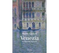 Libri Martin Gayford - Venezia. La Citta Delle Immagini
