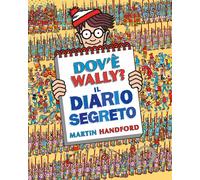 Libri Martin Handford - Dov'e Wally? Il Diario Segreto. Ediz. A Colori