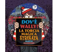 Libri Martin Handford - Dov'e Wally? La Torcia Magica Stregata. Ediz. A Colori