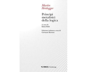 Libri Martin Heidegger - Principi Metafisici Della Logica