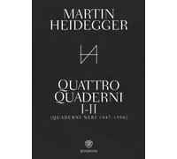 Libri Martin Heidegger - Quattro Quaderni I E II. Quaderni Neri 1947-1950