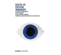 Libri Martin Jay - Critiche Immanenti. La Scuola Di Francoforte Sotto Pressione