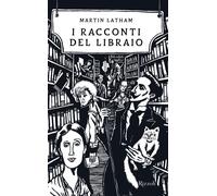 Libri Martin Latham - I racconti del libraio - 2021