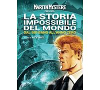 Libri Martin Mystere Presenta: La Storia Impossibile Del Mondo