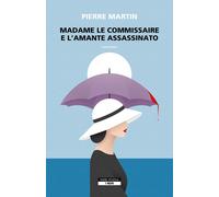 Libri Martin Pierre - Madame Le Commissaire E L'amante Assassinato