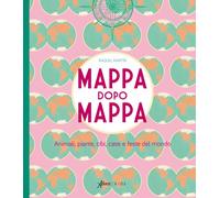 Libri Martin Raquel - Mappa Dopo Mappa. Animali, Piante, Cibi, Case E Feste Del