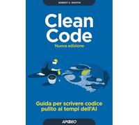 Libri Martin Robert C. - Clean Code. Guida Per Scrivere Codice Pulito Ai Tempi D