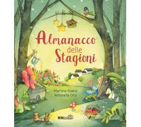 L'almanacco delle stagioni. Ediz. a colori