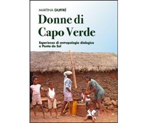 Libri Martina Giuffre - Donne Di Capo Verde. Esperienze Di Antropologia Dialogic