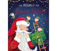 Libri Martina Orsi - Un Regalo Per Babbo Natale. Ediz. Illustrata