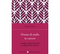 Donne di mafia in carcere. Famiglia, relazioni, pratiche nei regimi di alta sicurezza