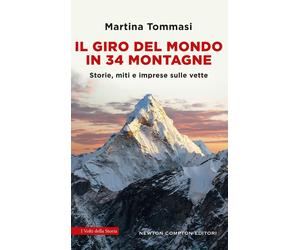 Libri Martina Tommasi - Il Giro Del Mondo In 34 Montagne. Storie, Miti E Imprese