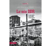 La mia DDR. La mia amica al di là della Cortina di ferro - Martinelli Stel...