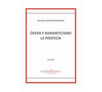 Libri Martinez Moreno Eduardo - Opera Y Romanticismo La Profecia
