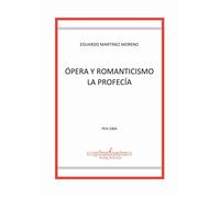 Libri Martinez Moreno Eduardo - Opera Y Romanticismo La Profecia
