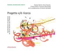 Progetto e/è ricerca. Approfondimenti ed esperienze nei servizi educativi per l'infanzia. Con QR Code per contenuti digitali