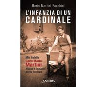 Libri Martini Facchini Maris - L'Infanzia Di Un Cardinale. Mio Fratello Carlo Ma