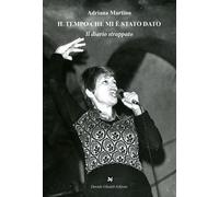 Libri Martino Adriana - Il Tempo Che Mi E Stato Dato. Il Diario Strappato