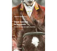 Libri Martuscelli Umberto - Dove Nascono Le Leggende. Storia Della Societa Ippic