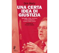 Libri Marty Dick - Una Certa Idea Di Giustizia. Spionaggio, Droga, Terrorismo: L
