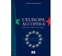 Libri Marvasi P. Vittorio - L'Europa All'Opera. Radici Musicali Dell'Unione Euro
