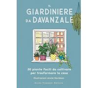 Libri Marvin Liz - Il Giardiniere Da Davanzale. 50 Piante Facili Da Coltivare Pe