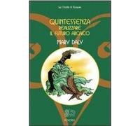 Libri Mary Daly - Quintessenza... Realizzare Il Futuro Arcaico